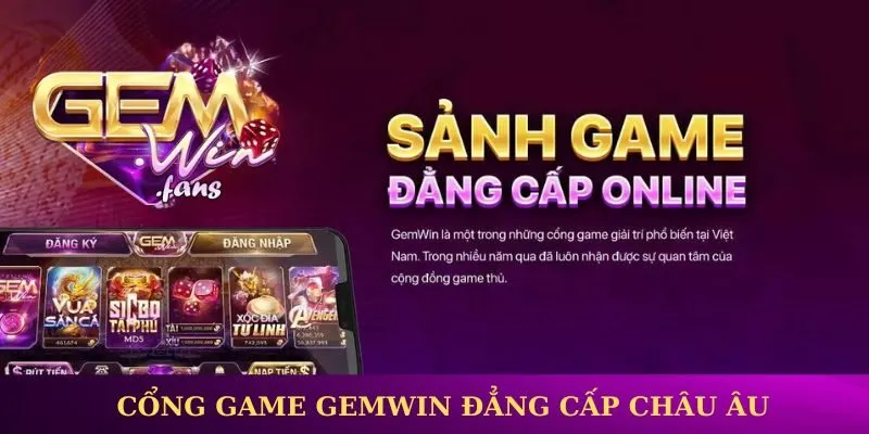 Cổng game Gemwin đẳng cấp châu Âu