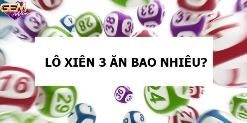 Giải đáp lô xiên 3 ăn bao nhiêu?