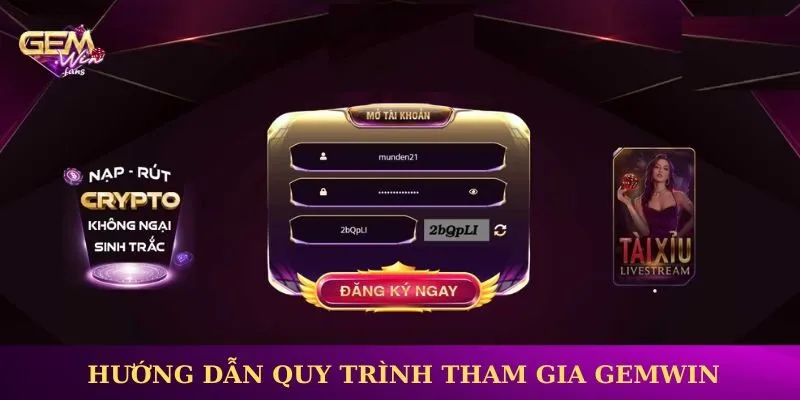 Hướng dẫn quy trình tham gia Gemwin cực chuẩn