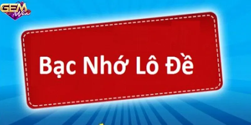 Tổng quan về bạc nhớ lô đề