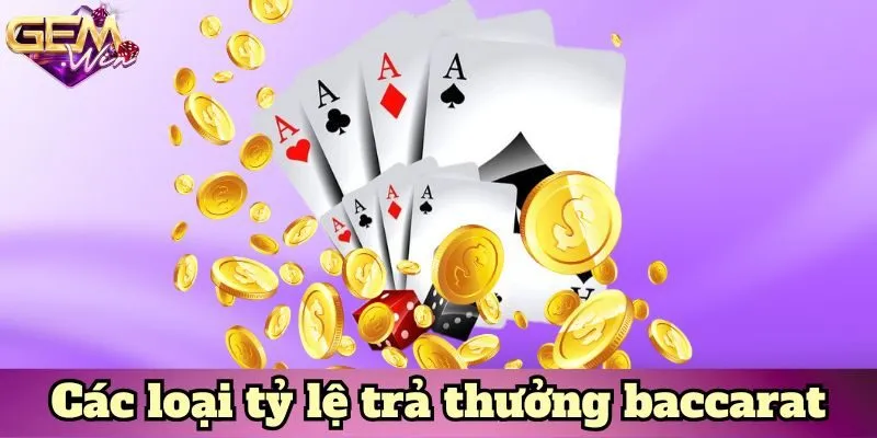 Các loại tỷ lệ trả thưởng baccarat